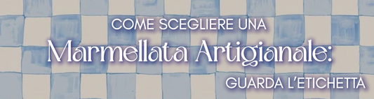 Come scegliere una marmellata artigianale di qualità: cosa guardare in etichetta